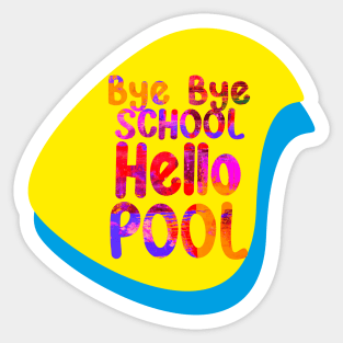 Bye Bye School Hello Pool Sticker